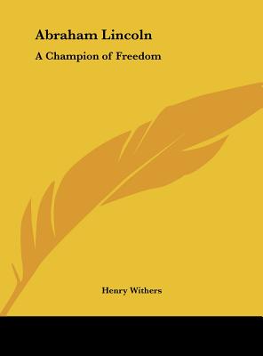 Abraham Lincoln: A Champion of Freedom