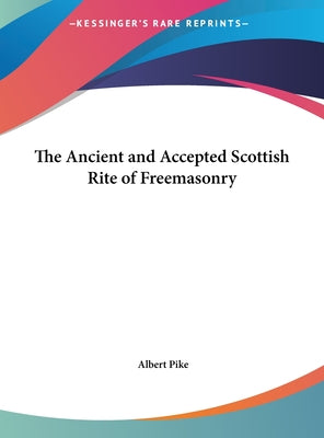 The Ancient and Accepted Scottish Rite of Freemasonry
