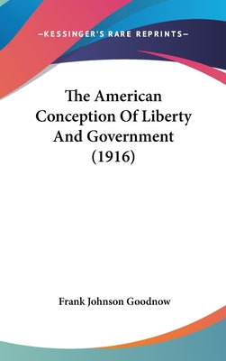 The American Conception of Liberty and Government (1916)