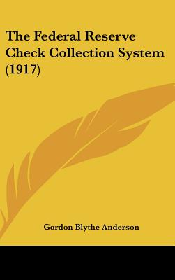 The Federal Reserve Check Collection System (1917)
