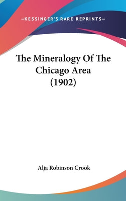 The Mineralogy of the Chicago Area (1902)