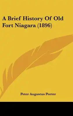 A Brief History Of Old Fort Niagara (1896)