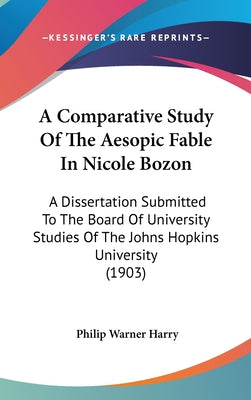 A Comparative Study of the Aesopic Fable in Nicole Bozon: A Dissertation Submitted to the Board of University Studies of the Johns Hopkins University