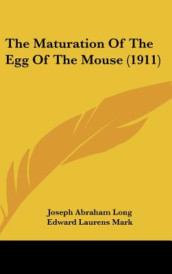 The Maturation of the Egg of the Mouse (1911)