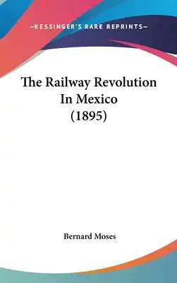 The Railway Revolution In Mexico (1895)