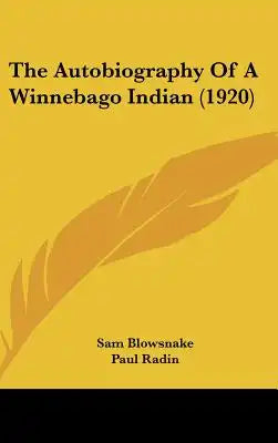 The Autobiography Of A Winnebago Indian (1920)