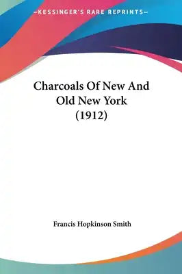 Charcoals of New and Old New York (1912)