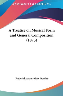 A Treatise on Musical Form and General Composition (1875)