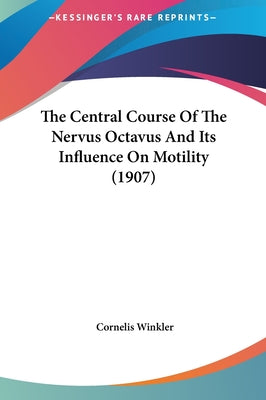 The Central Course of the Nervus Octavus and Its Influence on Motility (1907)