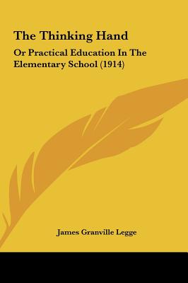 The Thinking Hand: Or Practical Education in the Elementary School (1914)
