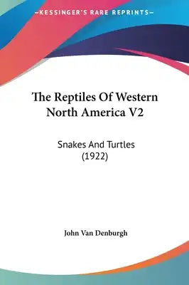 The Reptiles Of Western North America V2: Snakes And Turtles (1922)