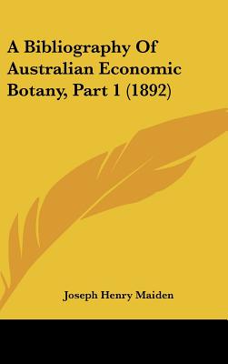 A Bibliography of Australian Economic Botany, Part 1 (1892)