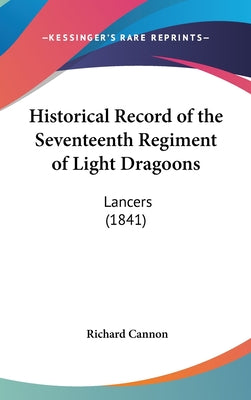 Historical Record of the Seventeenth Regiment of Light Dragoons: Lancers (1841)