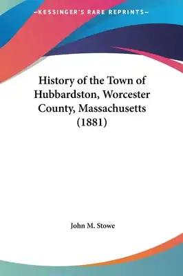History of the Town of Hubbardston, Worcester County, Massachusetts (1881)