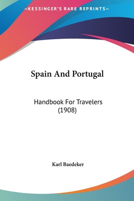 Spain and Portugal: Handbook for Travelers (1908)