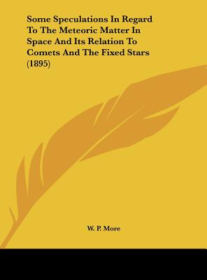 Some Speculations in Regard to the Meteoric Matter in Space and Its Relation to Comets and the Fixed Stars (1895)