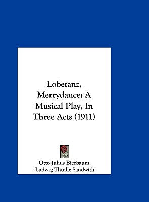 Lobetanz, Merrydance: A Musical Play, in Three Acts (1911)