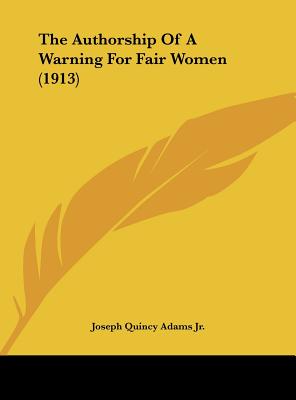 The Authorship of a Warning for Fair Women (1913)