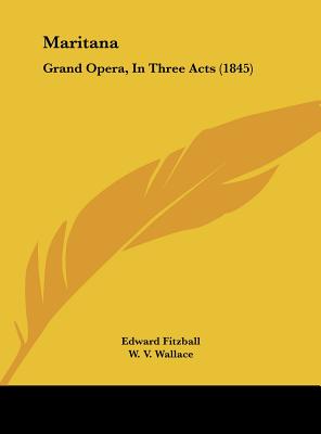 Maritana: Grand Opera, in Three Acts (1845)