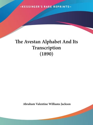 The Avestan Alphabet and Its Transcription (1890)