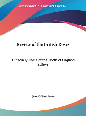 Review of the British Roses: Especially Those of the North of England (1864)