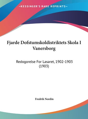 Fjarde Dofstumskoldistriktets Skola I Vanersborg: Redogorelse for Lasaret, 1902-1903 (1903)