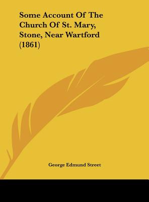 Some Account of the Church of St. Mary, Stone, Near Wartford (1861)