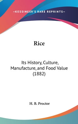 Rice: Its History, Culture, Manufacture, and Food Value (1882)
