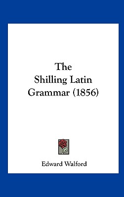 The Shilling Latin Grammar (1856)