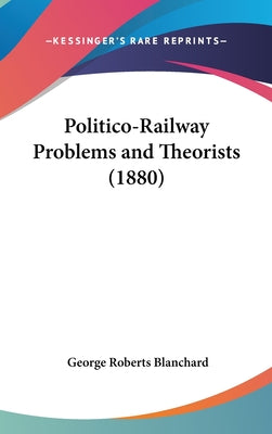 Politico-Railway Problems and Theorists (1880)