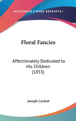 Floral Fancies: Affectionately Dedicated to His Children (1855)