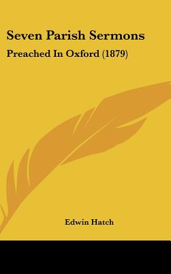 Seven Parish Sermons: Preached in Oxford (1879)