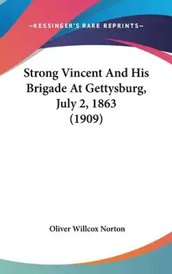 Strong Vincent And His Brigade At Gettysburg, July 2, 1863 (1909)