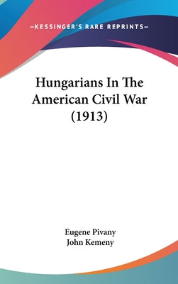 Hungarians in the American Civil War (1913)