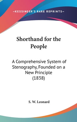 Shorthand for the People: A Comprehensive System of Stenography, Founded on a New Principle (1838)