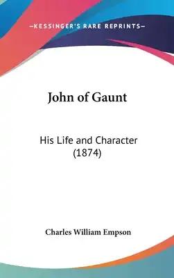 John of Gaunt: His Life and Character (1874)