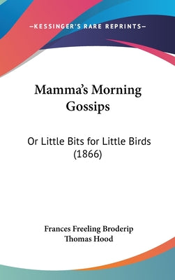 Mamma's Morning Gossips: Or Little Bits for Little Birds (1866)