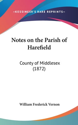 Notes on the Parish of Harefield: County of Middlesex (1872)