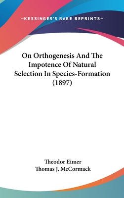 On Orthogenesis and the Impotence of Natural Selection in Species-Formation (1897)