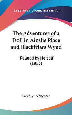 The Adventures of a Doll in Ainslie Place and Blackfriars Wynd: Related by Herself (1853)