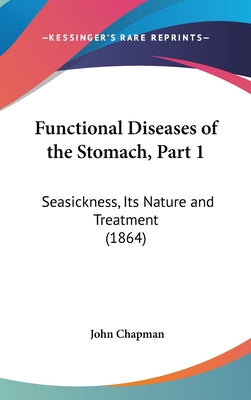 Functional Diseases of the Stomach, Part 1: Seasickness, Its Nature and Treatment (1864)