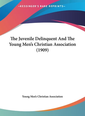 The Juvenile Delinquent and the Young Men's Christian Association (1909)
