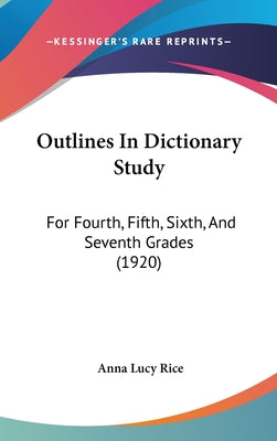 Outlines in Dictionary Study: For Fourth, Fifth, Sixth, and Seventh Grades (1920)