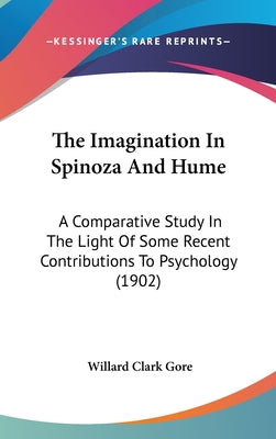 The Imagination in Spinoza and Hume: A Comparative Study in the Light of Some Recent Contributions to Psychology (1902)