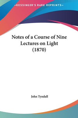 Notes of a Course of Nine Lectures on Light (1870)