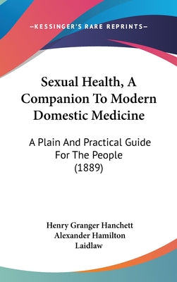 Sexual Health, a Companion to Modern Domestic Medicine: A Plain and Practical Guide for the People (1889)