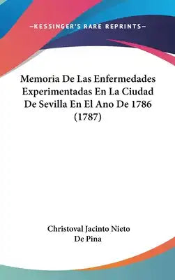 Memoria de Las Enfermedades Experimentadas En La Ciudad de Sevilla En El Ano de 1786 (1787)