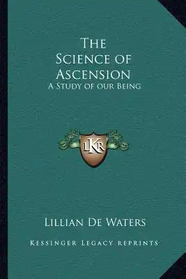 The Science of Ascension: A Study of Our Being