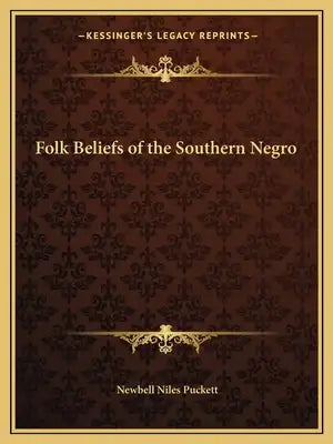 Folk Beliefs of the Southern Negro