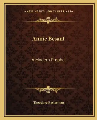 Annie Besant: A Modern Prophet